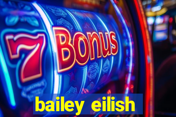 bailey eilish